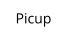 Picup